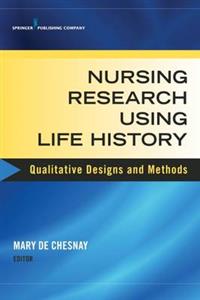 Nursing Research Using Life History: Qualitative Designs and Methods - Click Image to Close