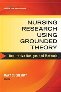 Nursing Research Using Grounded Theory: Qualitative Designs and Methods - Click Image to Close