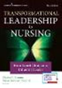 Transformational Leadership in Nursing: From Expert Clinician to Influential Leader - Click Image to Close