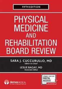 Physical Medicine and Rehabilitation Board Review 5/e