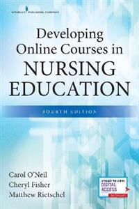Developing Online Courses in Nursing Education, Fourth Edition 4/e
