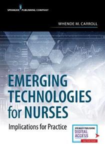 Emerging Technologies for Nurses: Implications for Practice - Click Image to Close