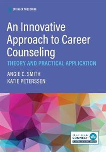 An Innovative Approach to Career Counseling: Theory and Practical Application - Click Image to Close