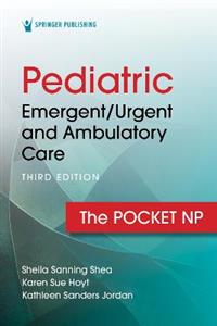 Pediatric Emergent/Urgent and Ambulatory Care 3/e