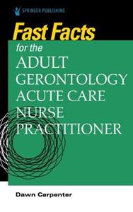 Fast Facts for the Adult-Gerontology Acute Care Nurse Practitioner - Click Image to Close
