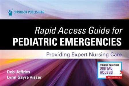 Rapid Access Guide for Pediatric Emergencies: Providing Expert Nursing Care - Click Image to Close