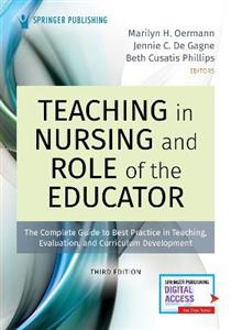 Teaching in Nursing and Role of the Educator: The Complete Guide to Best Practice in Teaching, Evaluation, and Curriculum Development - Click Image to Close