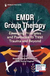 EMDR Group Therapy: Emerging Principles and Protocols to Treat Trauma and Beyond - Click Image to Close