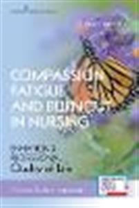 Compassion Fatigue and Burnout in Nursing: Enhancing Professional Quality of Life - Click Image to Close