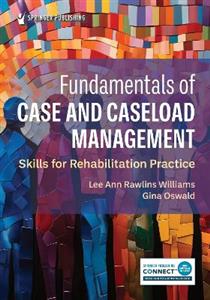Fundamentals of Case and Caseload Management: Skills for Rehabilitation Practice - Click Image to Close