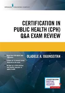 Certification in Public Health (CPH) Qamp;A Exam Review
