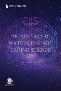 Metaphysics of Watson Unitary Caring Science