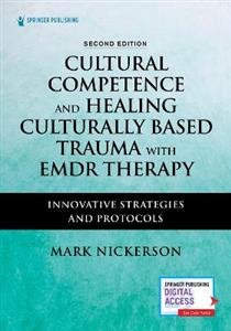 Cultural Competence and Healing Culturally Based Trauma with EMDR Therapy 2/e