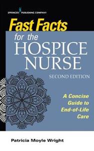 Fast Facts for the Hospice Nurse: A Concise Guide to End-of-Life Care - Click Image to Close