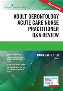 Adult-Gerontology Acute Care Nurse Practitioner Qamp;A Review 3/e