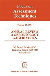 Annual Review of Gerontology and Geriatrics 14; Focus on Assessment Techniques