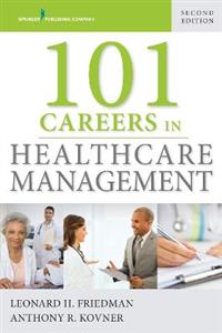 101 Careers in Healthcare Management 2/e