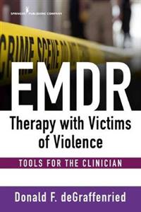 EMDR Therapy With Victims of Violence: Tools for the Clinician - Click Image to Close