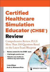 Certified Healthcare Simulation Educator (CHSE (R)) Review 3/e