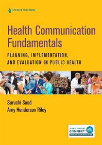 Health Communication Fundamentals: Planning, Implementation, and Evaluation in Public Health - Click Image to Close