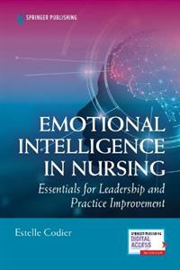 Emotional Intelligence in Nursing: Essentials for Leadership and Practice Improvement - Click Image to Close