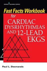 Fast Facts Workbook for Cardiac Dysrhythmias and 12-Lead EKGs - Click Image to Close