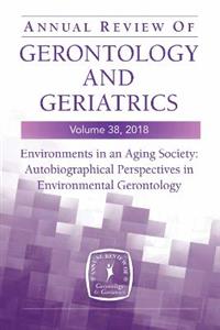 Annual Review of Gerontology and Geriatrics, Volume 38, 2018