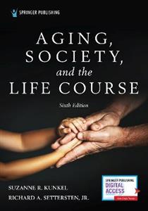 Aging, Society, and the Life Course, Sixth Edition 6/e