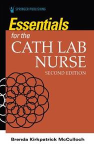 Essentials for the Cath Lab Nurse 2/e