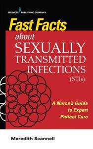 Fast Facts About Sexually Transmitted Infections (STIs): A Nurse's Guide to Expert Patient Care - Click Image to Close