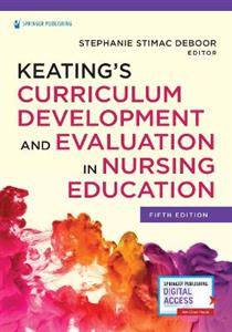 Keating's Curriculum Development and Evaluation in Nursing Education 5/e