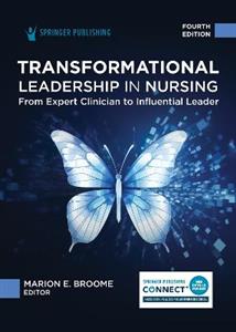 Transformational Leadership in Nursing: From Expert Clinician to Influential Leader