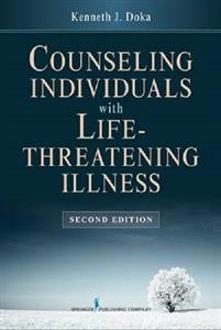 Counseling Individuals with Life-Threatening Illness 2/e Counseling Individuals with Life-Threatening Illness 2/e