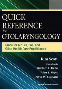 Quick Reference Guide for Otolaryngology Quick Reference Guide for Otolaryngology