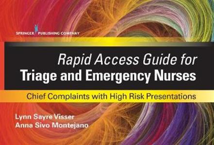 Rapid Access Guide for Triage and Emergency Nurses: Chief Complaints with High Risk Presentations - Click Image to Close