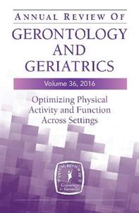 Annual Review of Gerontology and Geriatrics, Volume 36, 2016