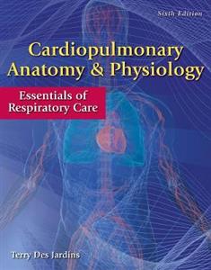 Cardiopulmonary Anatomy & Physiology with Access Code : Essentials of Respiratory Care
