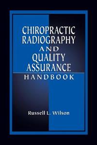 Chiropractic Radiography and Quality Assurance Handbook - Click Image to Close