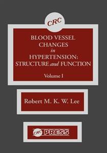 Blood Vessel Changes in Hypertension Structure and Function, Volume I