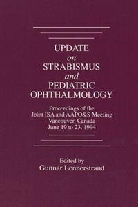 Update on Strabismus and Pediatric Ophthalmology Proceedings of the June, 1994 Joint ISA and AAPOamp;S Meeting, Vancouver, Canada - Click Image to Close