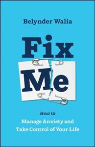 Fix Me: How to Manage Anxiety and Take Control of Your Life - Click Image to Close