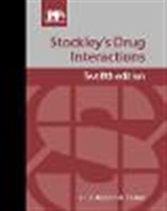 Stockley's Drug Interactions: A Source Book of Interactions, Their Mechanisms, Clinical Importance and Management 2019 edit