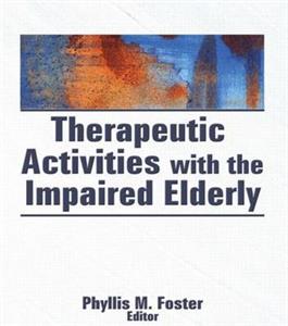 Therapeutic Activities With the Impaired Elderly - Click Image to Close