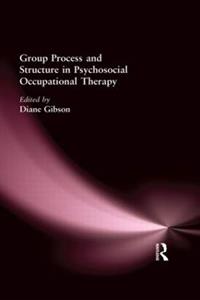 Group Process and Structure in Psychosocial Occupational Therapy - Click Image to Close