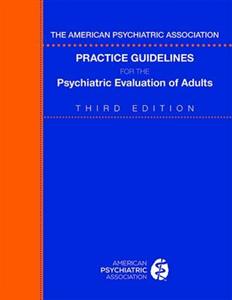 The American Psychiatric Association Practice Guidelines for the Psychiatric Evaluation of Adults