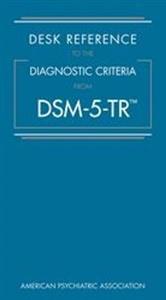 Desk Reference to the Diagnostic Criteria From DSM-5-TR (R)