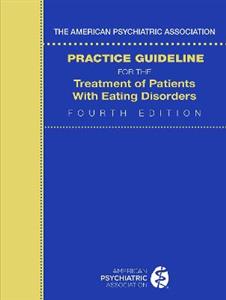 The American Psychiatric Association Practice Guideline for the Treatment of Patients with Eating Disorders - Click Image to Close