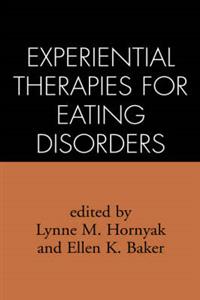 Experiential Therapies for Eating Disorders 3/e