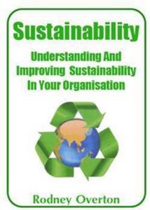 Sustainability: Understanding and Improving Sustainability in Your Organisation - Standard edition book only