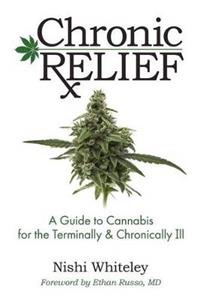Chronic Relief: A Guide to Cannabis for the Terminally & Chronically Ill - Click Image to Close